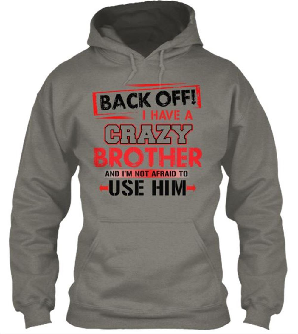 Back Off I Have A Crazy Brother Classic Pullover Hoodie