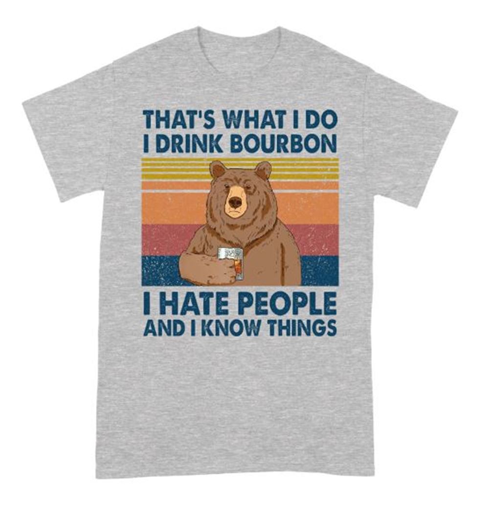 Bear Thats What I Do I Drink Bourbon I Hate People And I Know Things Vintage Shirt - Standard T-shirt