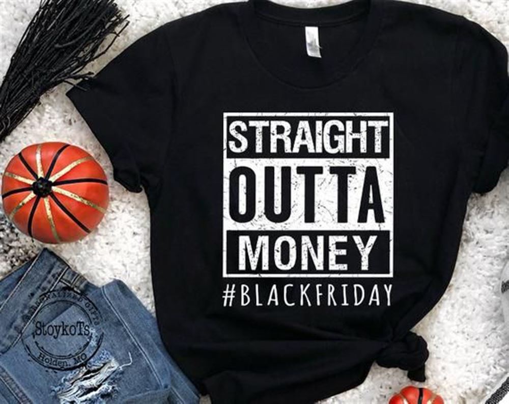 Black Friday Shirt Straight Outta Money Friday T Shirt