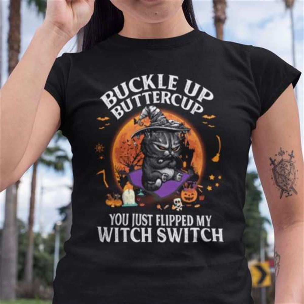 Buckle Up Buttercup You Just Flipped My Witch Switch Cat Unisex T Shirt