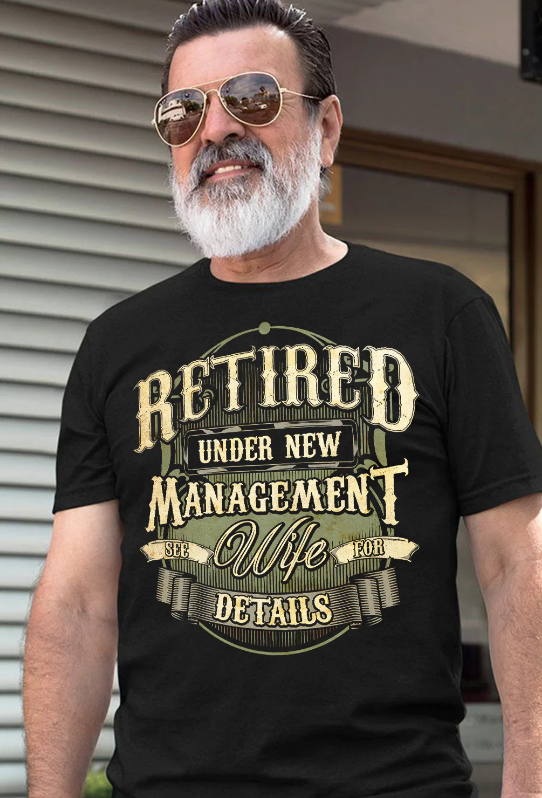 Dad Retired Under New Management See Wife For Details Dark Classic T Shirt