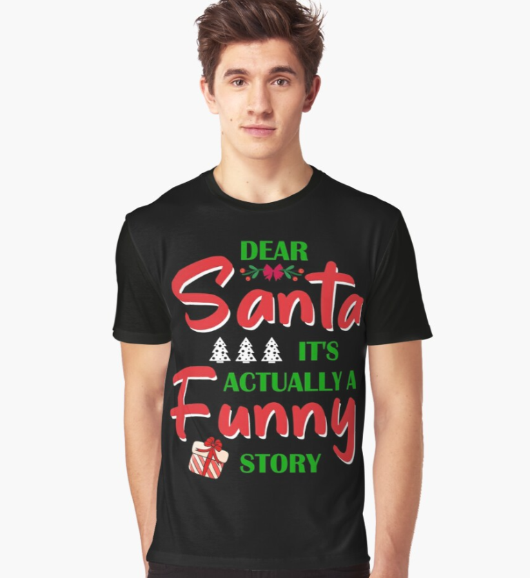 Dear Santa Its Actually A Funny Story Funny Christmas Gift Graphic T-shirt Christmas Classic T-shirt