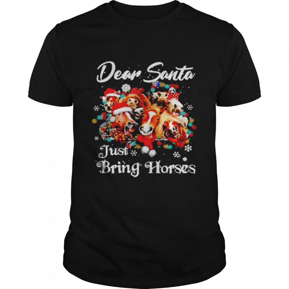 Dear Santa Just Bring Horse Christmas Shirt Classic Mens Tshirt