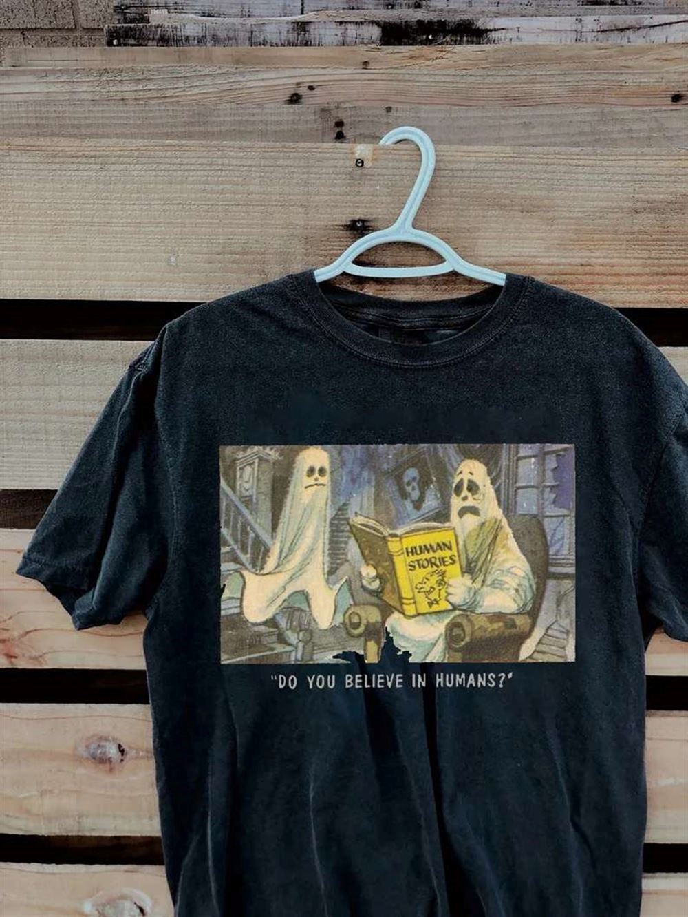 Do You Believe In Human Halloween Ghost T-shirt