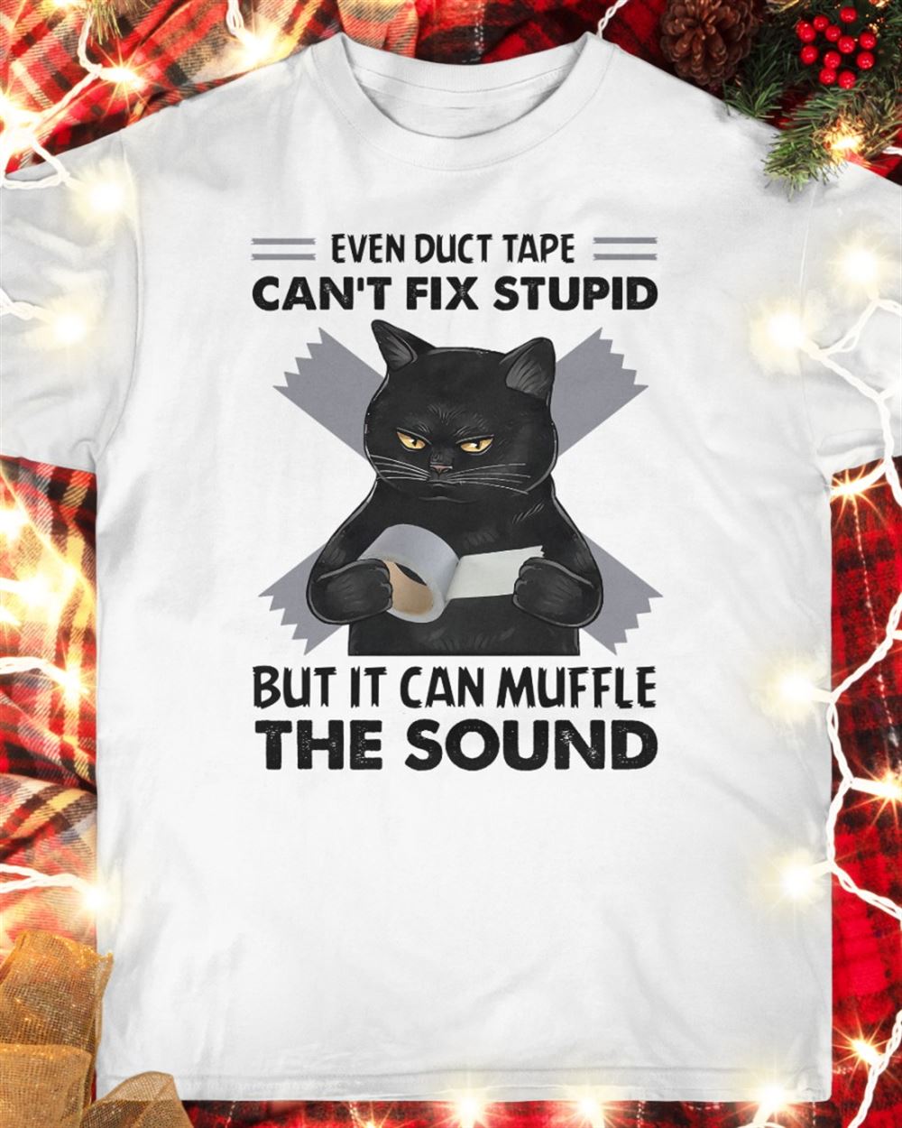 Even Duct Tape Cant Fix Stupid But It Can Muffle The Sound Black Cat Shirt Cat Lover Funny Shirt Classic T-shirt