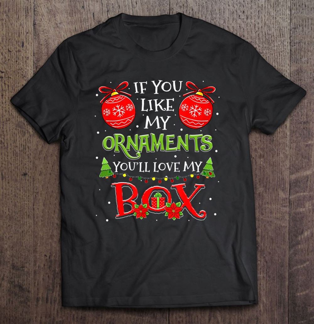 Funny Inappropriate Christmas Xmas You Like My Ornaments Christmas Holiday Short Sleeve Print Clothing Outfits