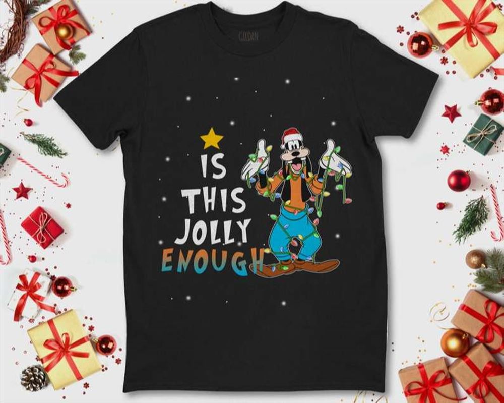 Goofy Disney Is This Jolly Enough T Shirt