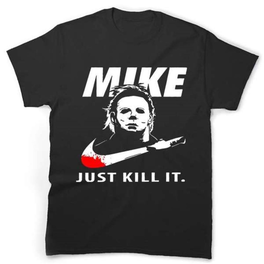 Halloween Michael Myers Shirt Just Kill It