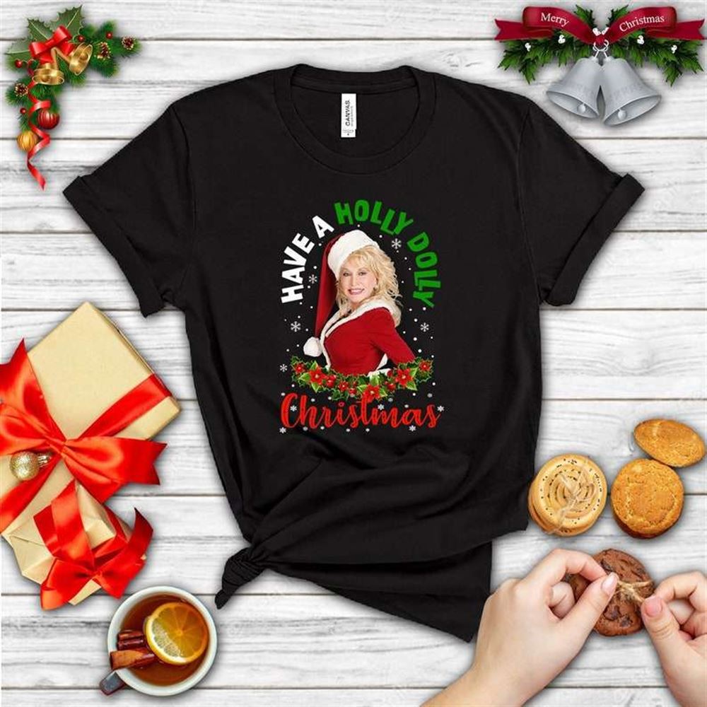 Have A Holly Dolly Christmas Gifts Unisex T-shirt