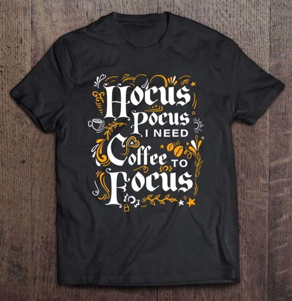 Hocus Pocus I Need Coffee To Focus Funny Halloween T-shirt