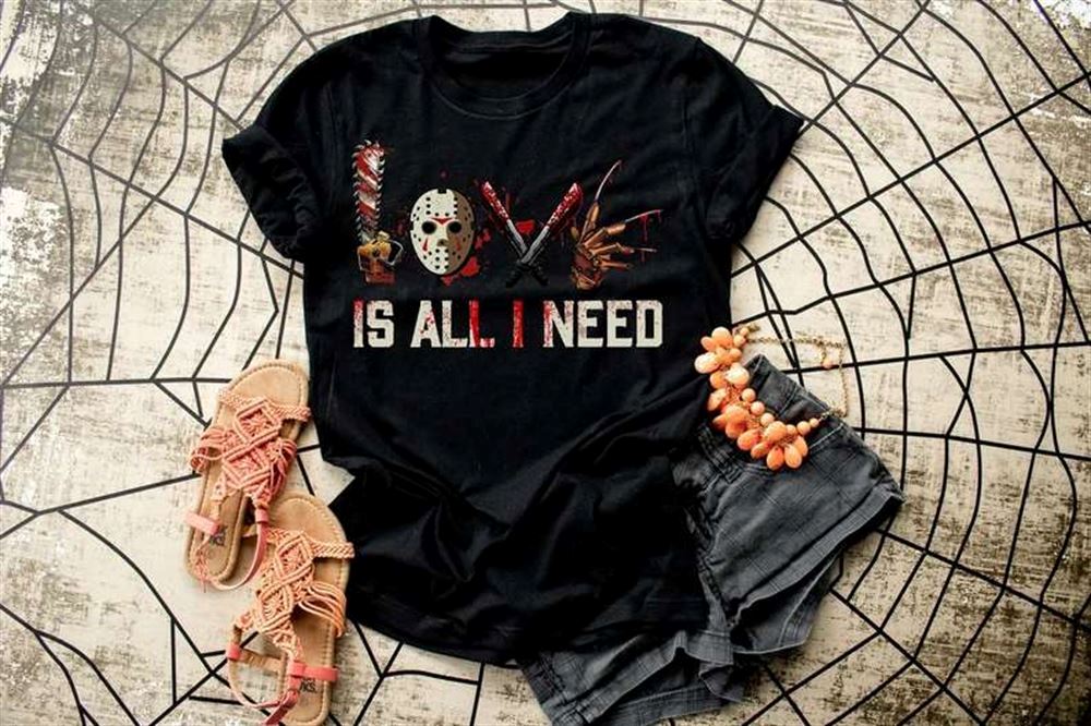 Horror Love Is All I Need Scary Movie Halloween T-shirt