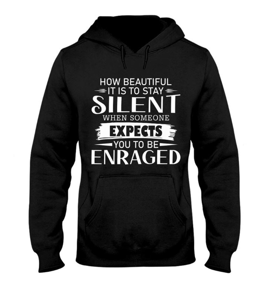 How Beautiful It Is To Stay Silent Hooded Sweatshirt