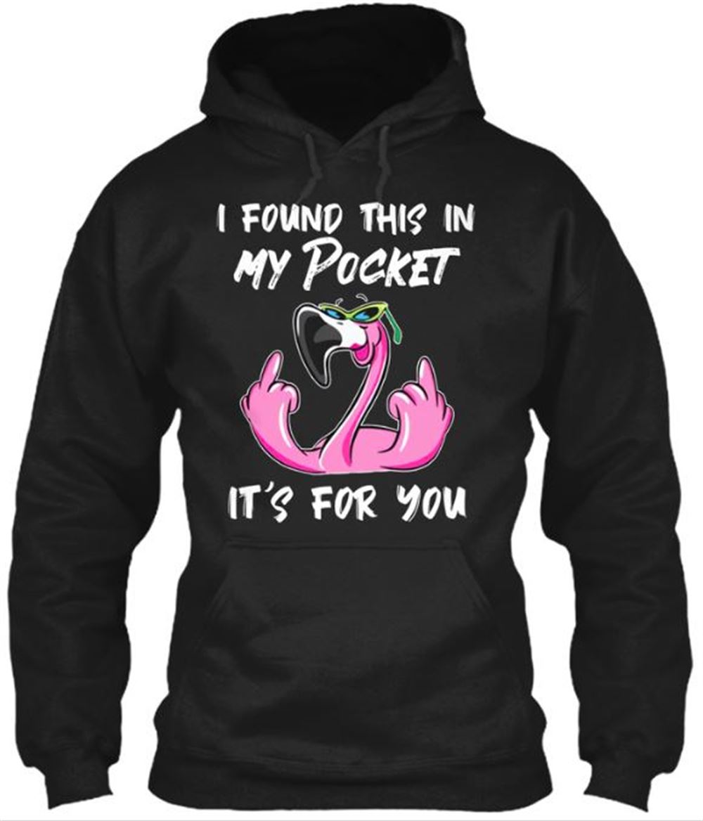 I Found This In My Pocket Flamingo Classic Pullover Hoodie