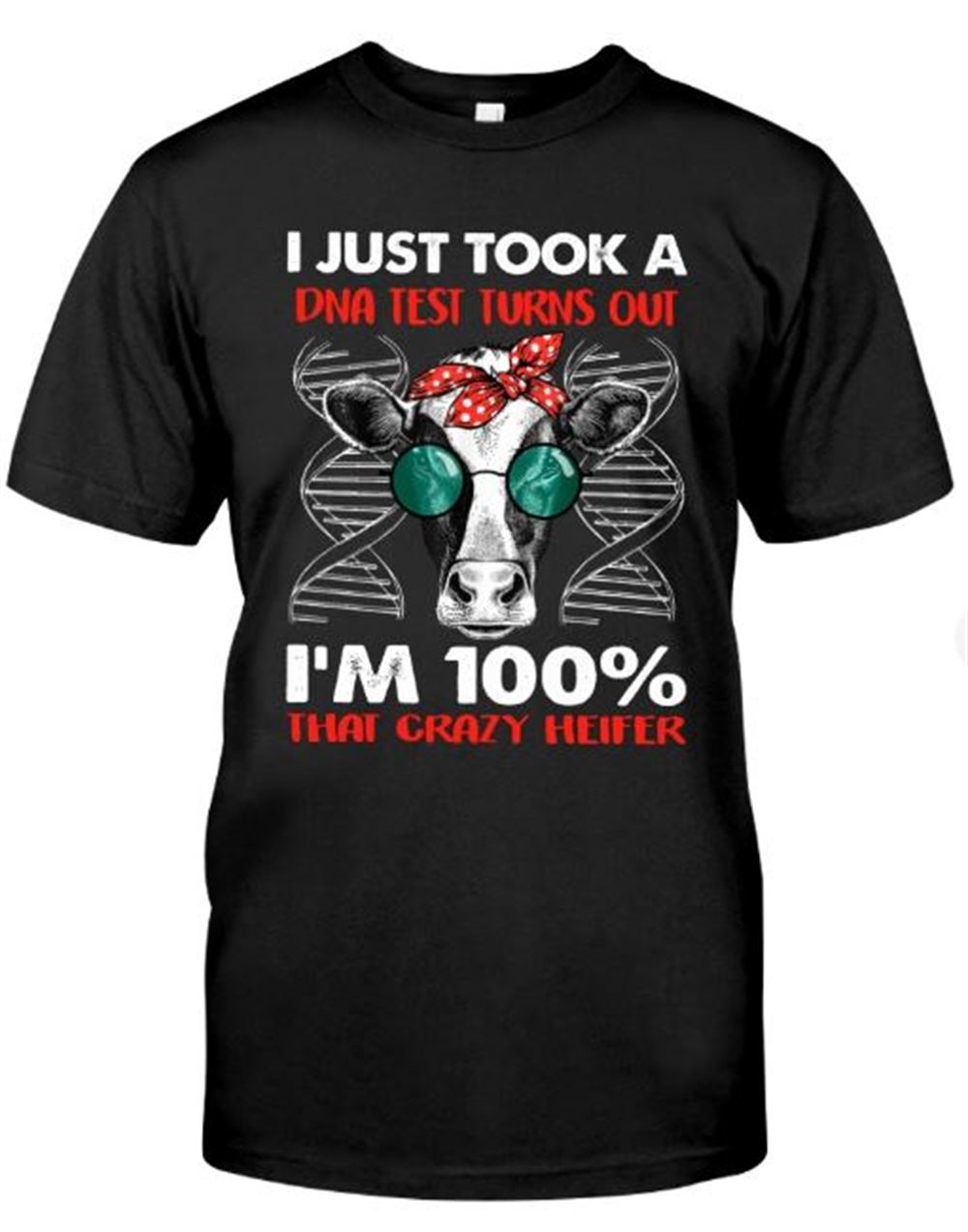 I Just Took A Dna Test Turns Out Im Crazy Heifer Classic T-shirt