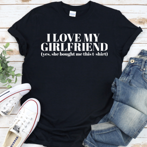 I Love My Girlfriend Shirt Funny Valentine Day Gift For Boyfriend Mens T-shirt