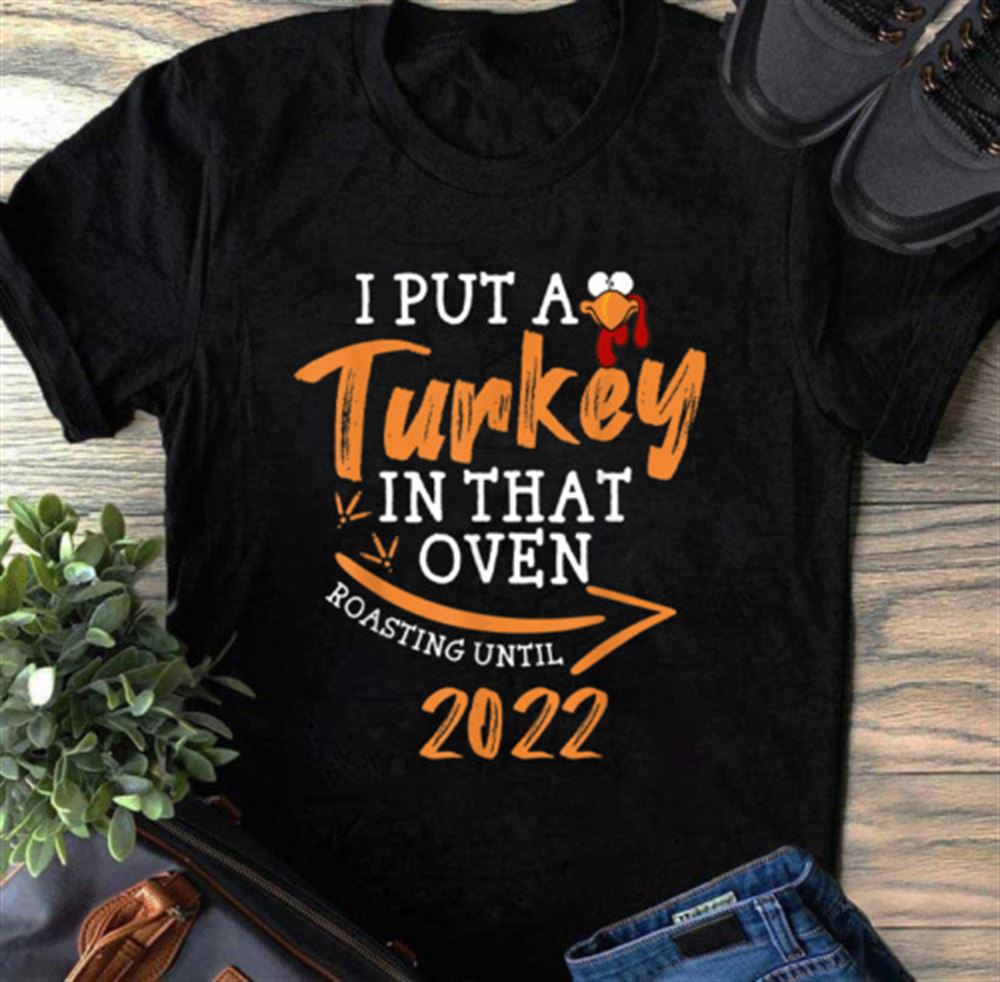 I Put A Turkey In That Oven Pregnancy Funny Dad Thanksgiving T Shirt