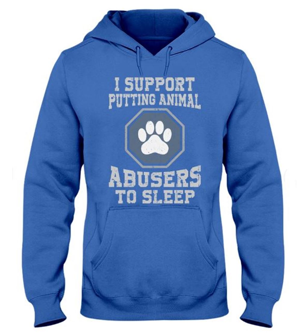 I Support Putting Animal Abusers To Sleep Hooded Sweatshirt