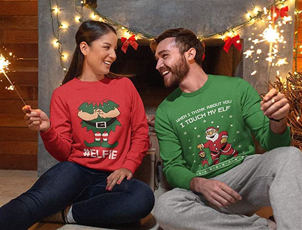 I Touch My Elf Elfie Ugly Christmas Sweater Sweatshirt Funny Matching Couple Set Christmas Holiday Print Clothing Outfits