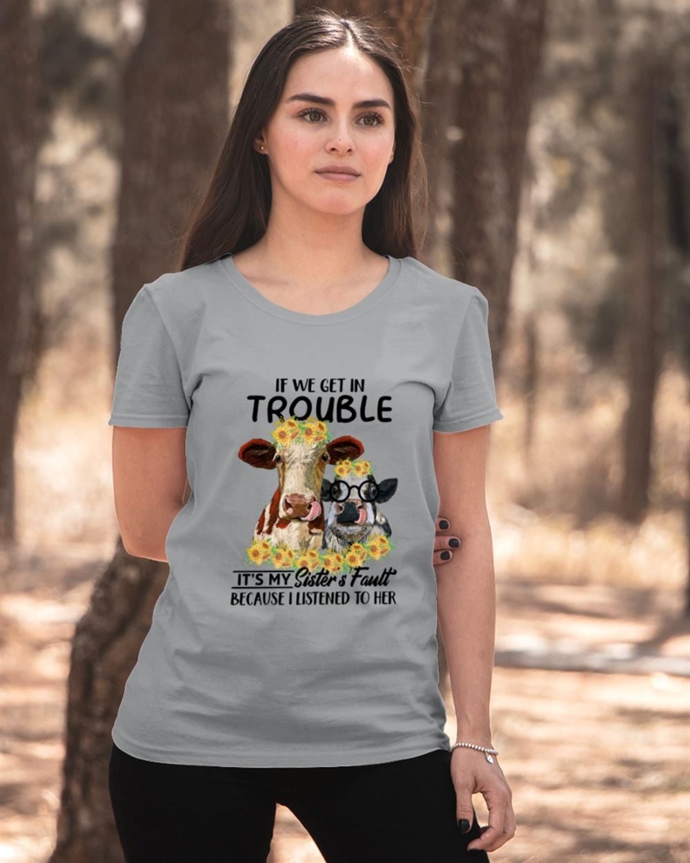 If We Get In Trouble Its My Sisters Fault - Funny Cow Ladies T-shirt