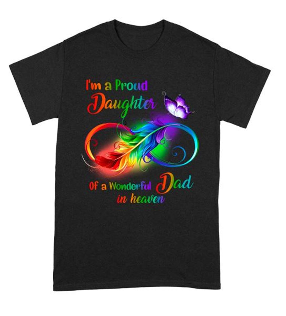 Im A Proud Daughter Of A Wonderful Dad In Heaven Shirt Memorial T-shirt Sayings Gifts - Standard T-shirt