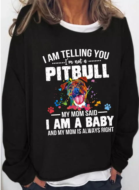 Im Not A Pitbull My Mom Said I Am A Baby Sweatshirt - Black