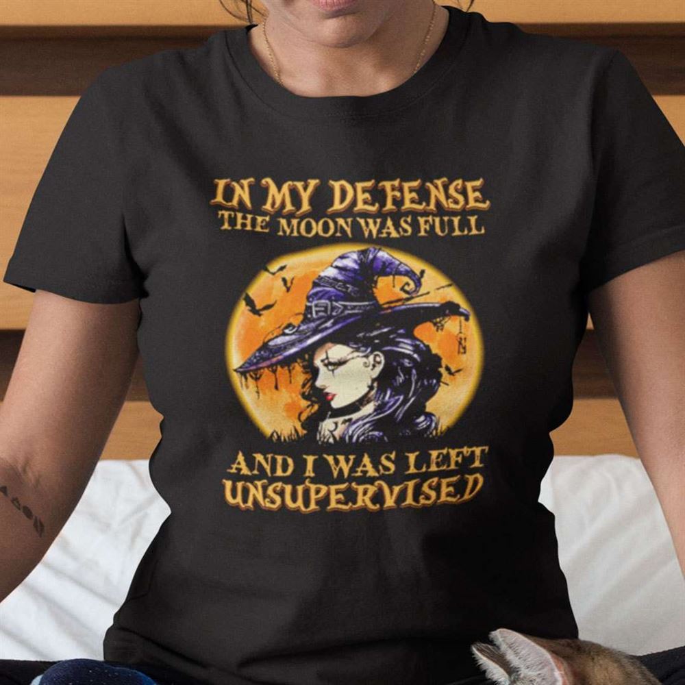 In My Defense The Moon Was Full Halloween Unisex Shirt