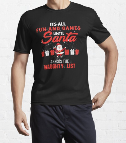 Its All Fun And Games Until Santa Checks The Naughty List Essential T-shirt Christmas Holiday Short Sleeve Print Clothing Outfits