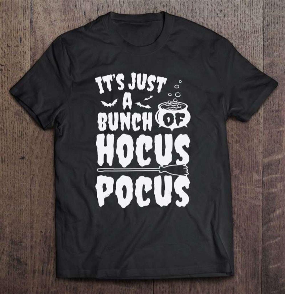 Its Just A Bunch Of Hocus Pocus Funny Sarcastic Halloween T-shirt