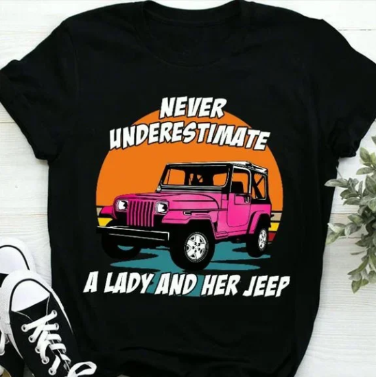 Jeep T Shirt Never Underestimate A Lady And Her Jeep Jeep Shirts For Ladies