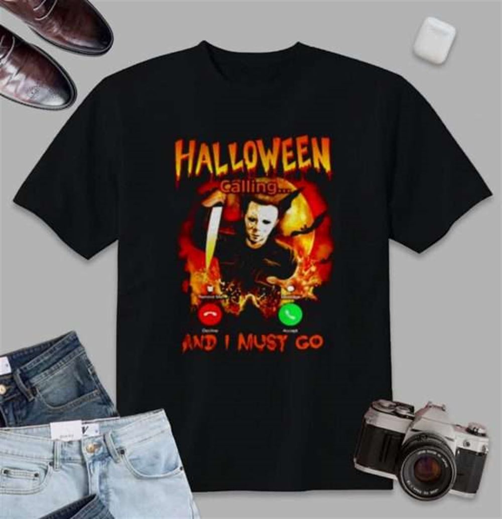 Michael Myers Shirt Halloween Is Calling And I Must Go