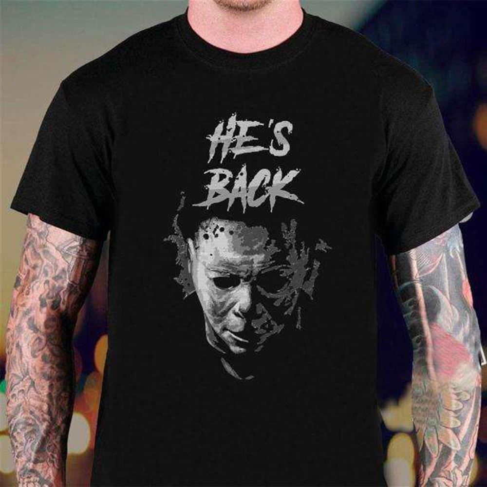 Michael Myers Shirt Hes Back