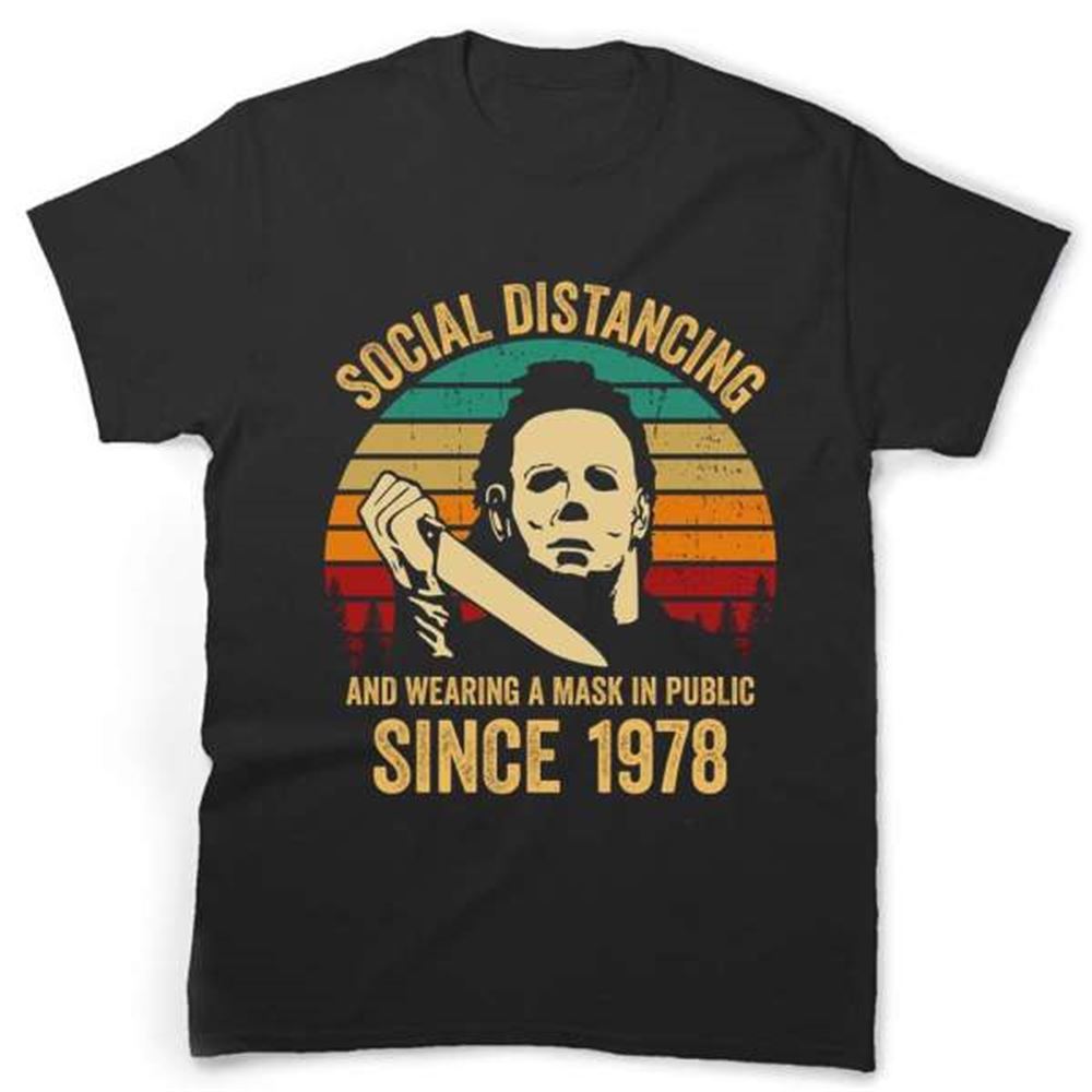 Michael Myers Shirt Social Distancing And Wearing A Mask In Public Since 1978