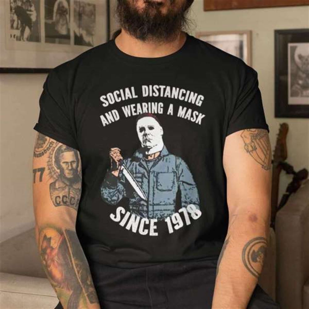 Michael Myers Shirt Social Distancing And Wearing A Mask Since 1978