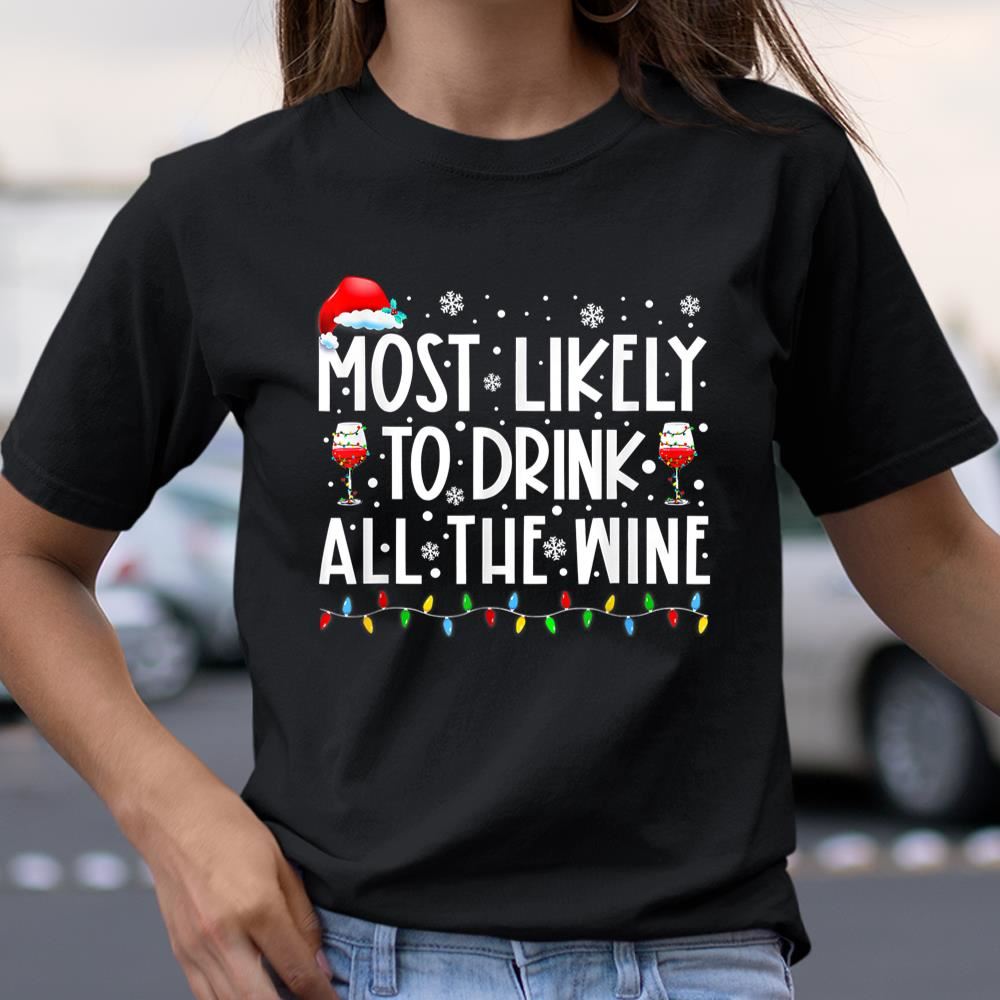 Most Likely To Drink All The Wine Family Matching Christmas Shirt