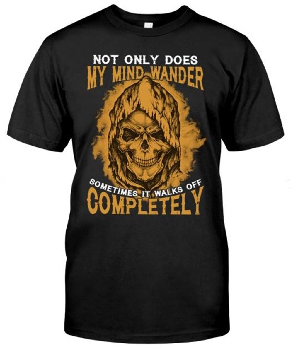 My Mind Wander Sometimes It Walks Off Completely Skull Classic T-shirt