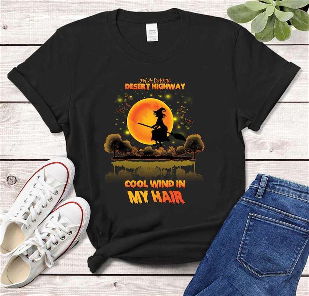 On A Dark Desert Highway Cool Wind In My Hair Halloween Unisex T Shirt