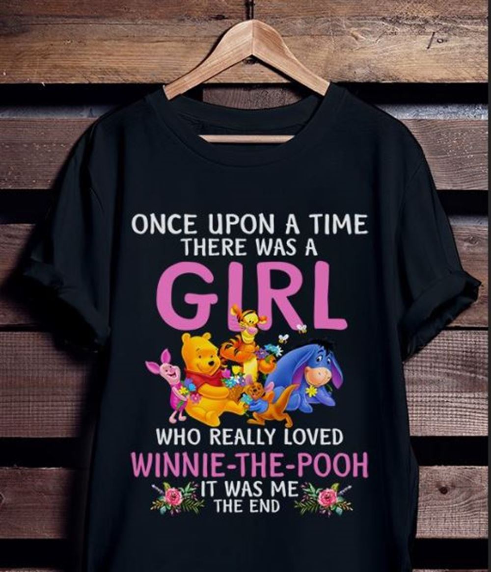 Once Upon A Time There Was A Girl Who Really Loved Winnie The Pooh Shirt