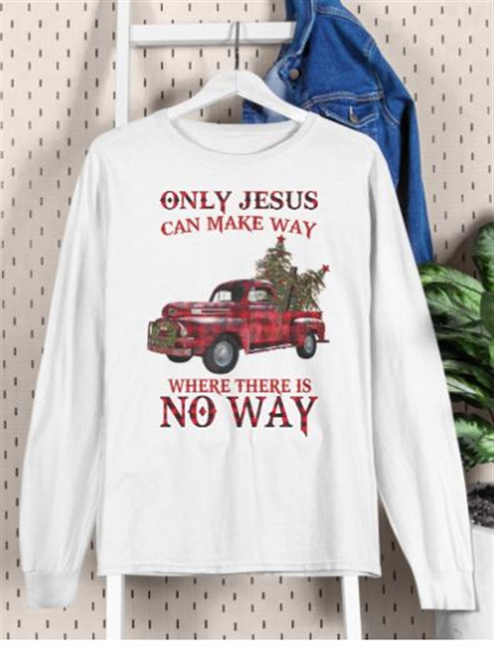 Only Jesus Can Make Way Where There Is No Way Long Sleeve Tee