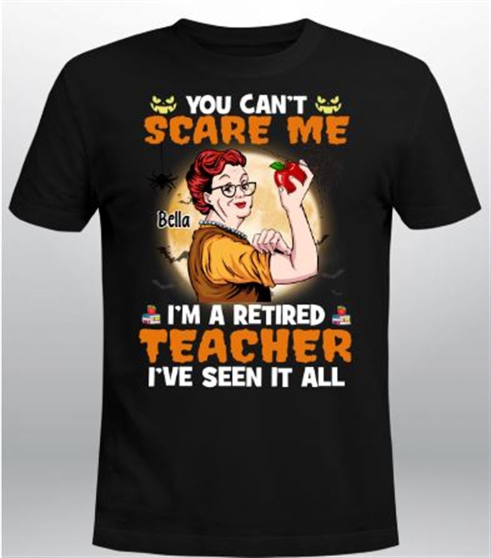 Personalized Retired Teacher Custom Shirt You Cant Scare Me Halloween Gift For Teachers