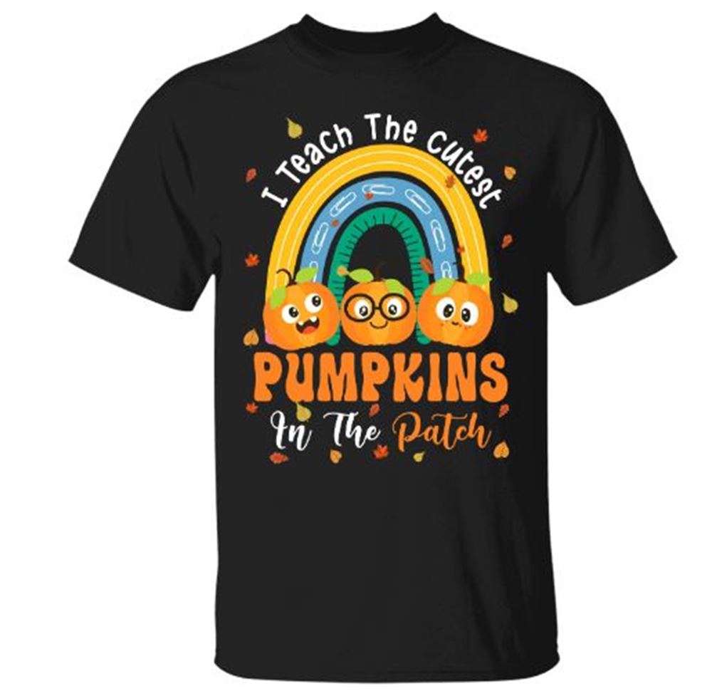 Rainbow I Teach The Cutest Pumpkins In The Patch Fall Season T-shirt