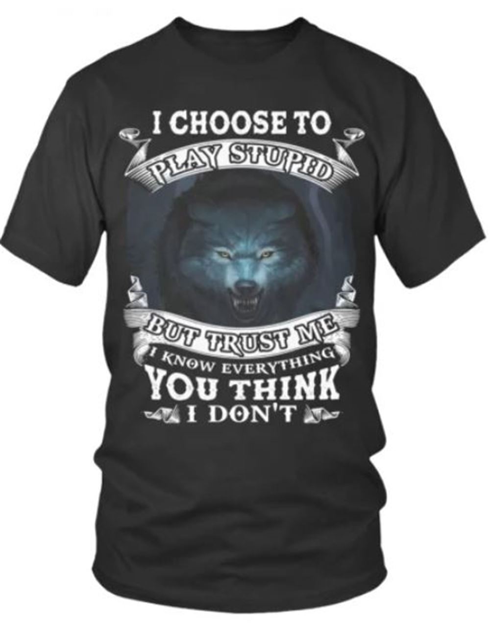 Round Neck T-shirt Unisex - I Choose To Play Stupid Wolf