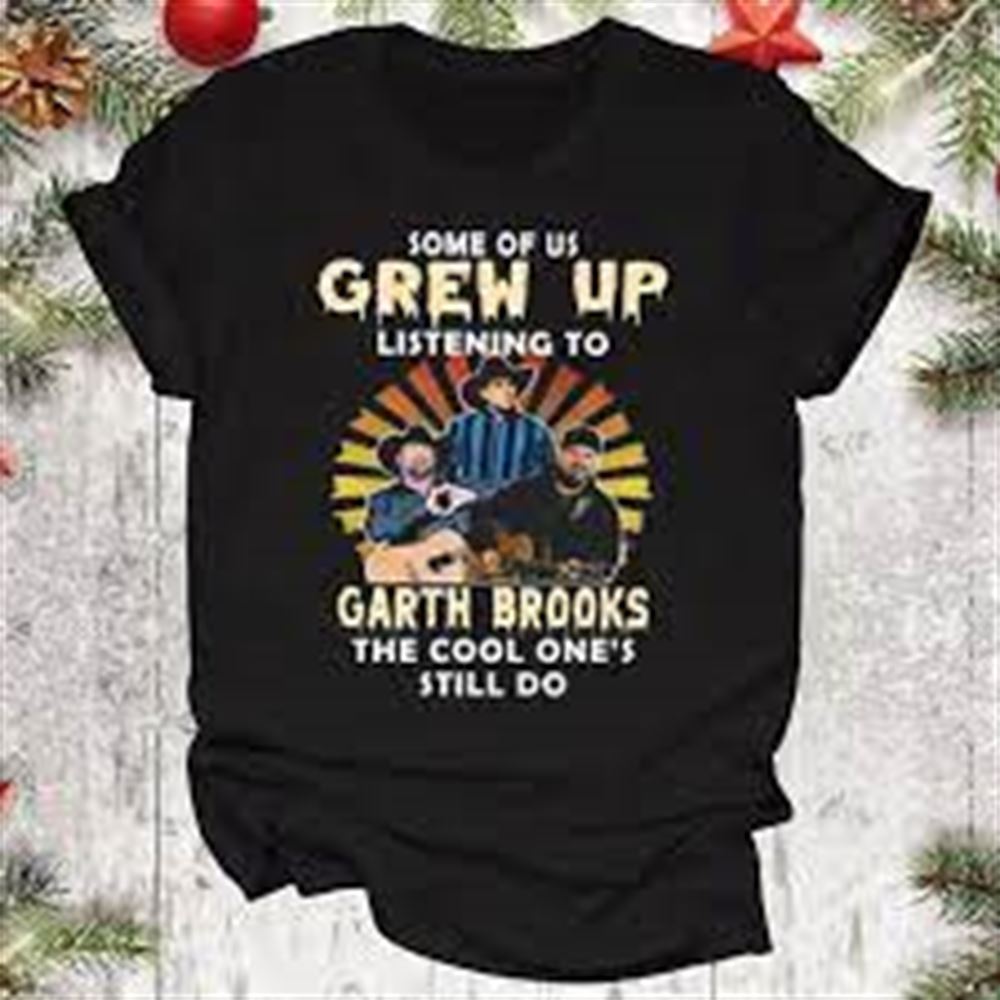Some Of Us Grew Up Listening To Garth Brooks The Cool Ones Still Do Vintage Shirt T-shirt Casual Daily Crewneck Short Sleeve Graphic Basic Unisex Tee