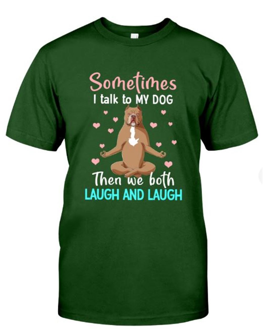 Sometimes I Talk To My Dog Then We Both Laugh And Laugh - Pit Bull Dog Boxer American Pit Bull Terrier Classic T-shirt