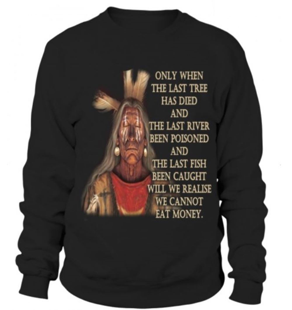 Sweatshirt Unisex - Only When The Last Tree Native