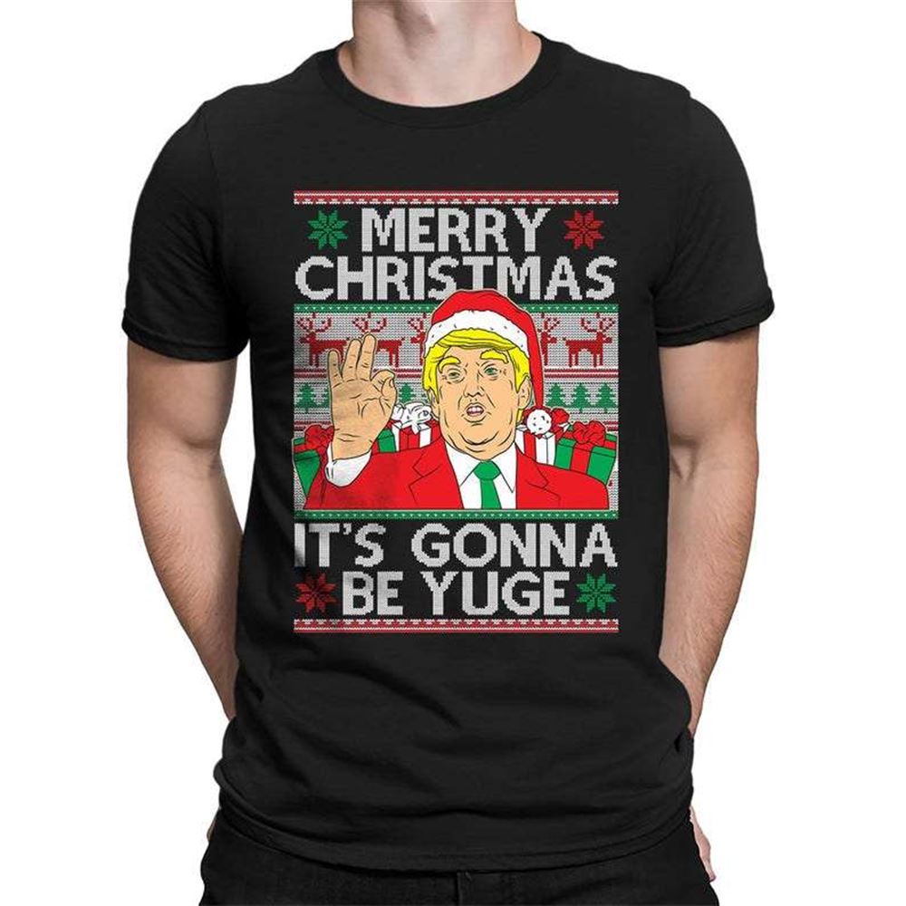 Trump Merry Christmas Xmas Its Gonna Be Yuge President T-shirt