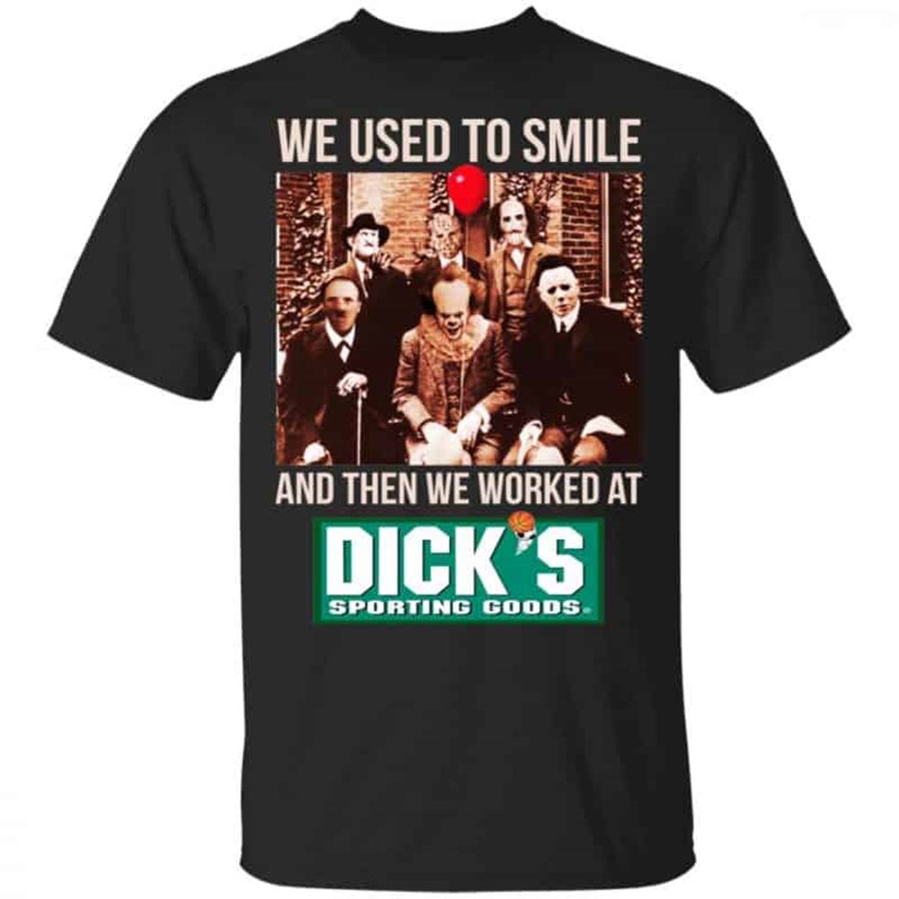 We Used To Smile And Then We Worked At Dicks Sporting Goods Shirt Hoodie Tank