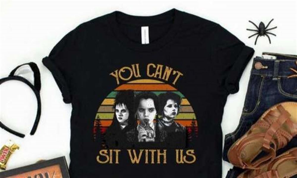 You Cant Sit With Us T Shirt Merch