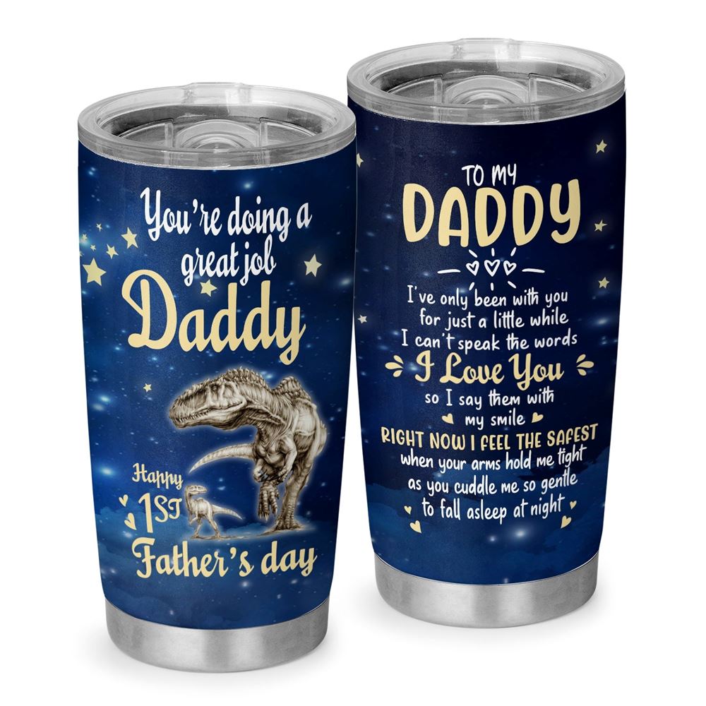 1st Fathers Day Youre Doing A Great Job Daddy Daddysaurus Rex 20oz Tumbler