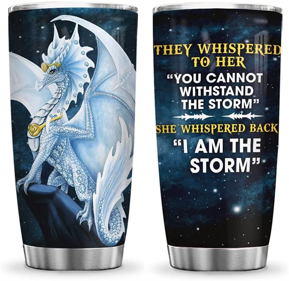 20 Oz Tumbler 20oz Whispered I Am The Storm White Dragon Queen Dragon Lover Tumbler Cup With Lid Dou