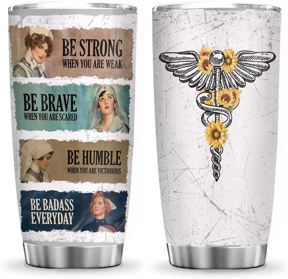 20oz Be Strong Be Brave Be Humble Be Dabass Nurse Inspiration Tumbler Cup With Lid Double Wall Vacuu